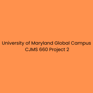 University of Maryland Global Campus CJMS 660 Project 2