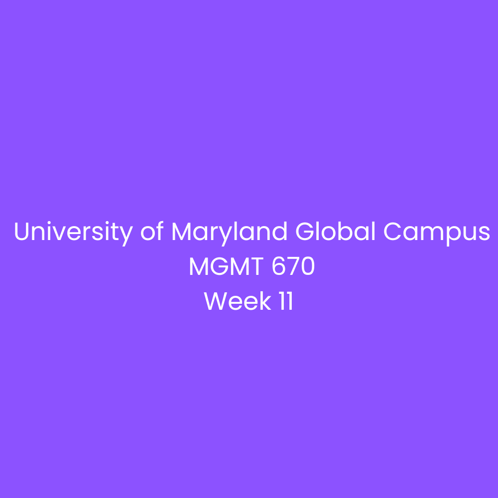 University of Maryland Global Campus MGMT 670 Week 11